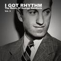 I Got Rhythm, The Music of George Gershwin: Vol. 3专辑