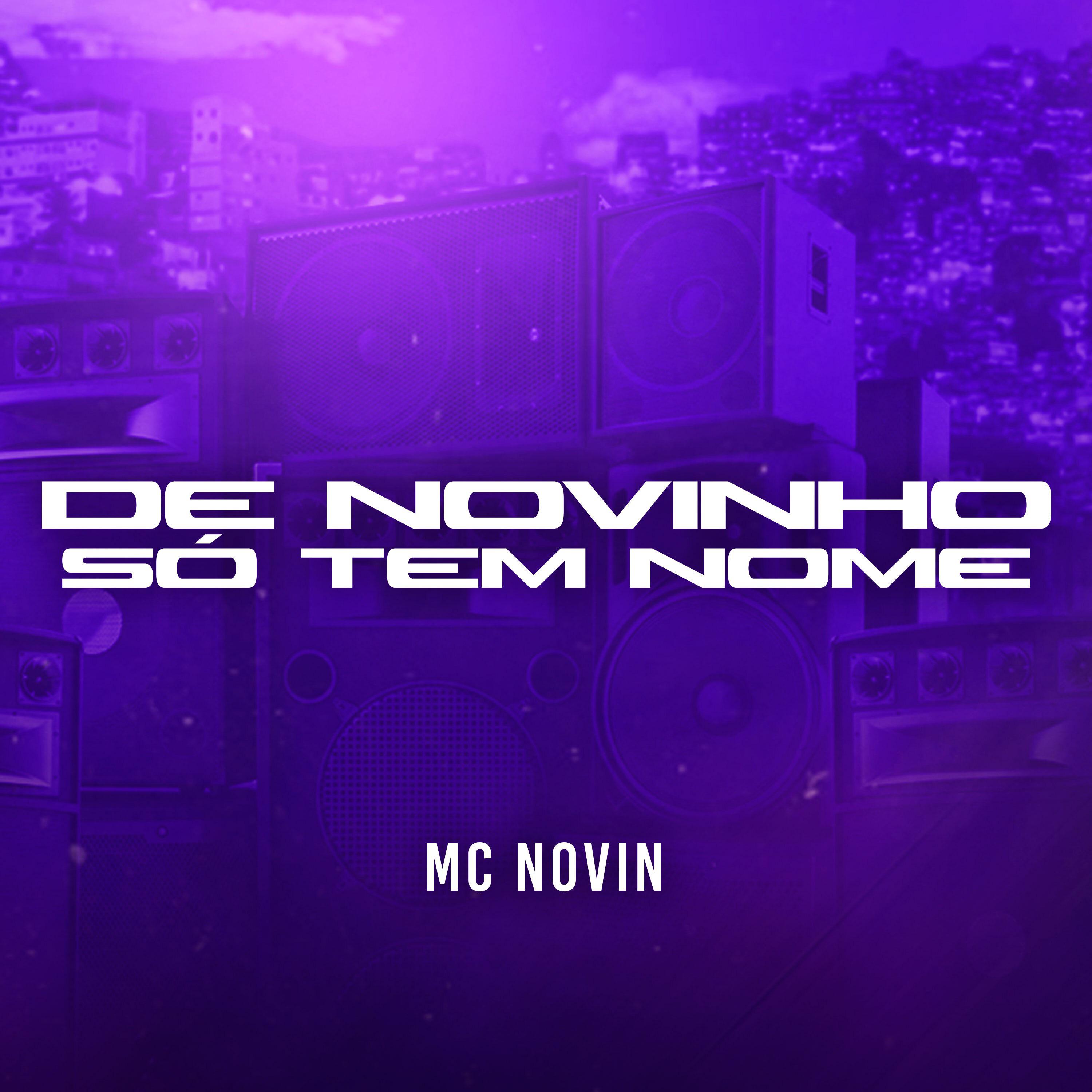 Mc Novin - De Novinho Só Tem Nome