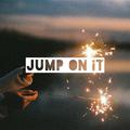 Jump on it