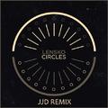 Circles (JJD Remix)