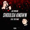 Jae Fontane - Shoulda Known