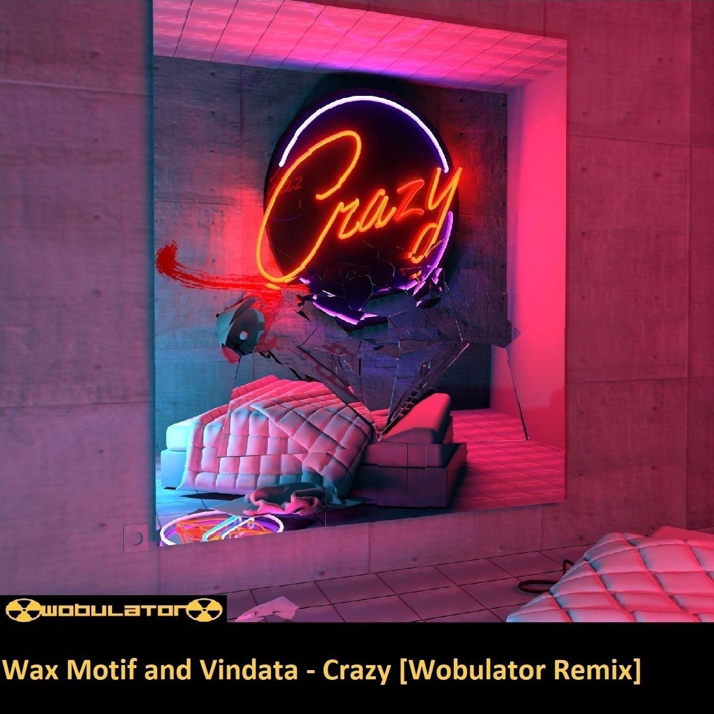 Crazy (Wobulator Remix)