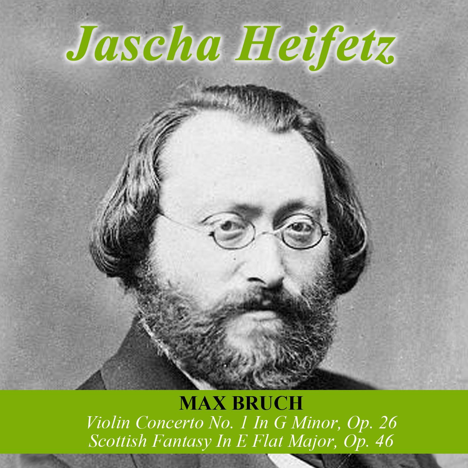 Max Bruch: Violin Concerto No. 1 In G Minor, Op. 26 - Scottish Fantasy In E Flat Major, Op. 46