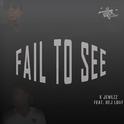 Fail to See (feat. Dej Loaf)专辑