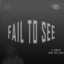 Fail to See (feat. Dej Loaf)专辑