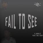 Fail to See (feat. Dej Loaf)专辑