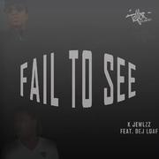 Fail to See (feat. Dej Loaf)