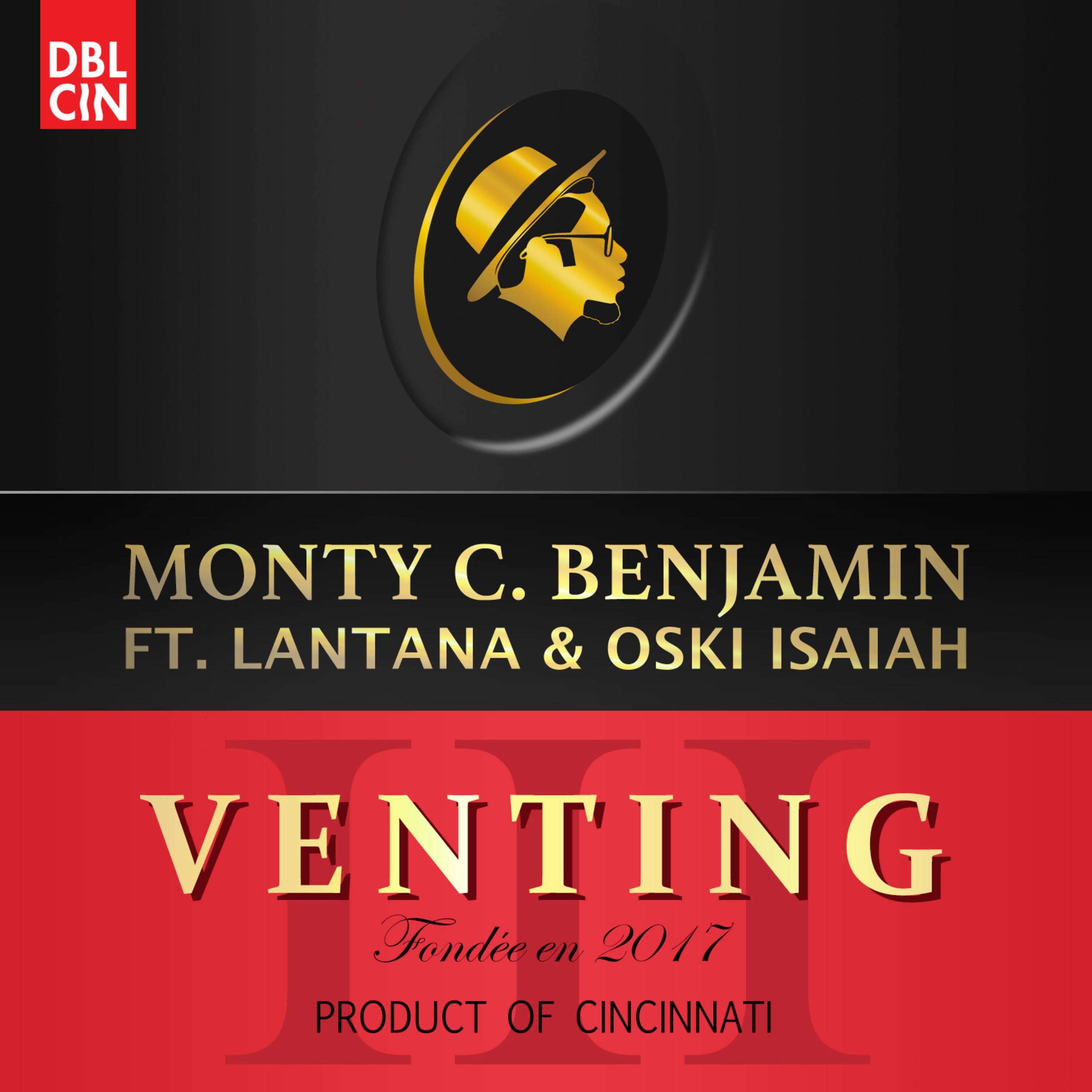 Monty C. Benjamin - Venting, Pt. III (feat. Lantana & Oski Isaiah)