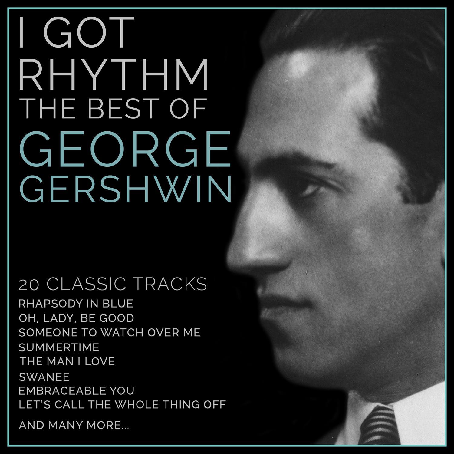 I Got Rhythm' - The Best of George Gershwin