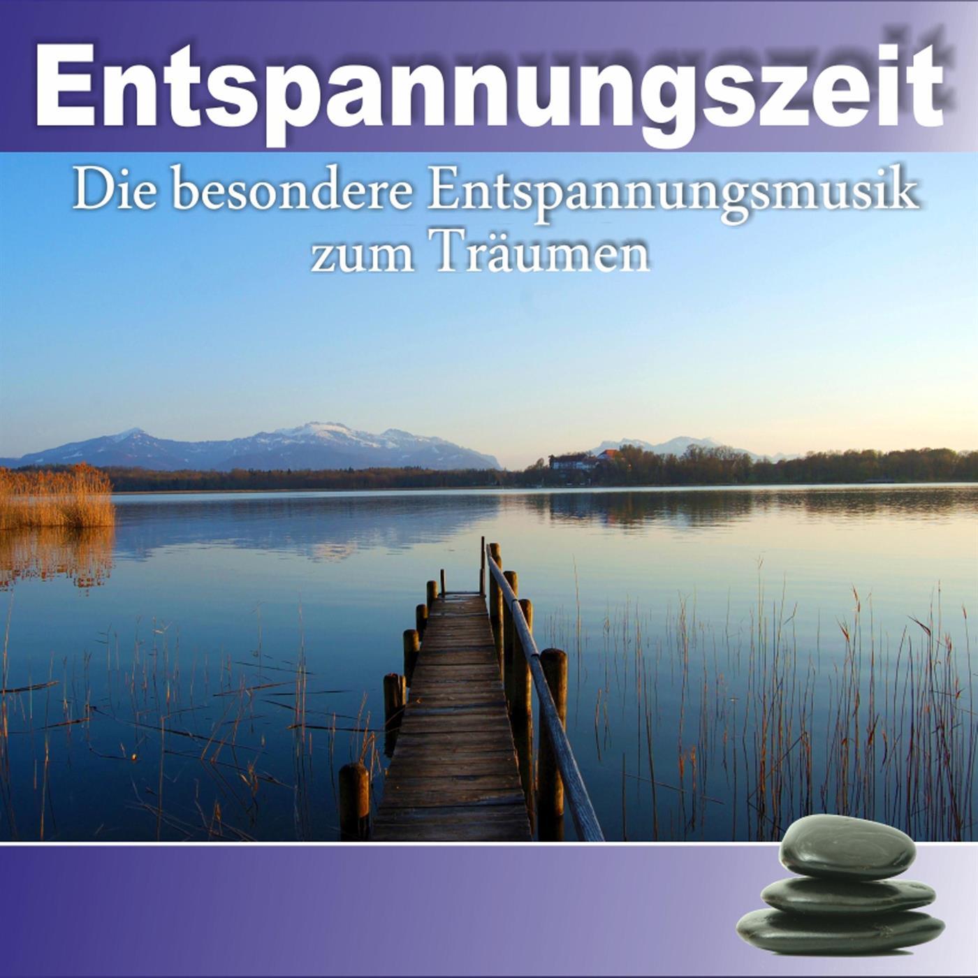 Entspannungszeit - Die besondere Entspannungsmusik zum Träumen