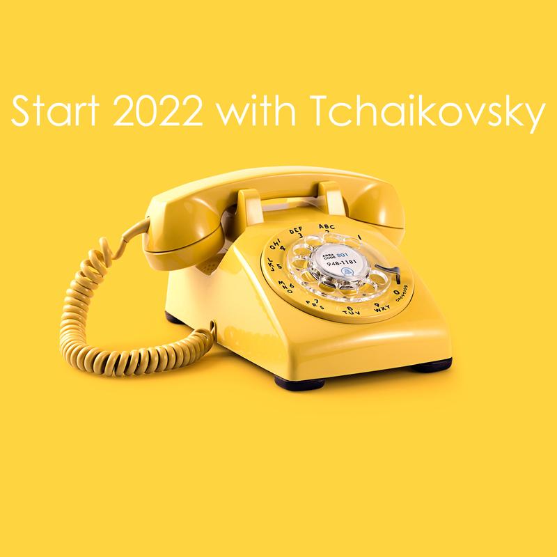 Start 2022 with Tchaikovsky