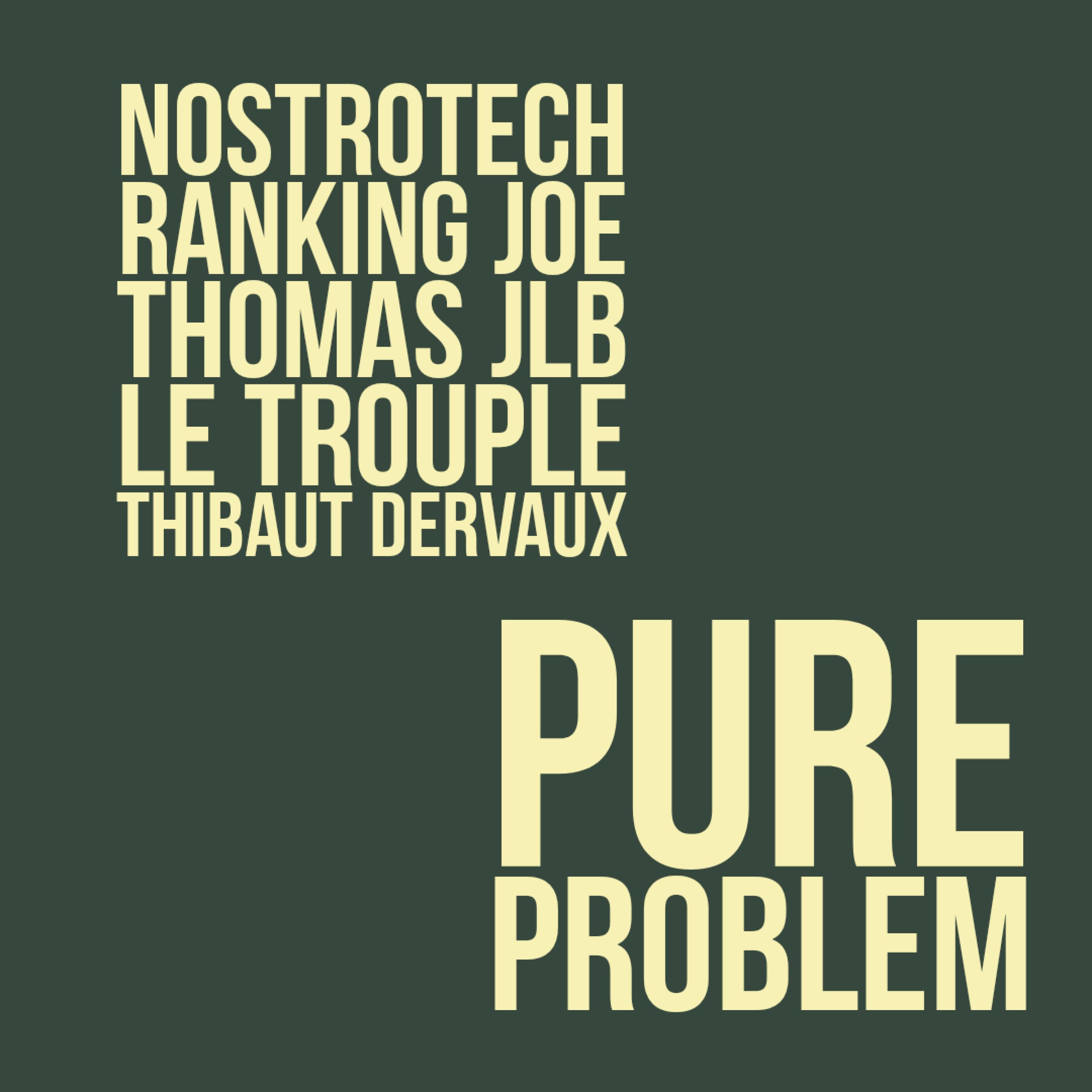 Pure Problem (feat. Thomas JLB, Le Trouple, Thibaut Dervaux & Ranking Joe)