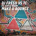 Make U Bounce (DJ Fresh vs TC) (Radio Edit)