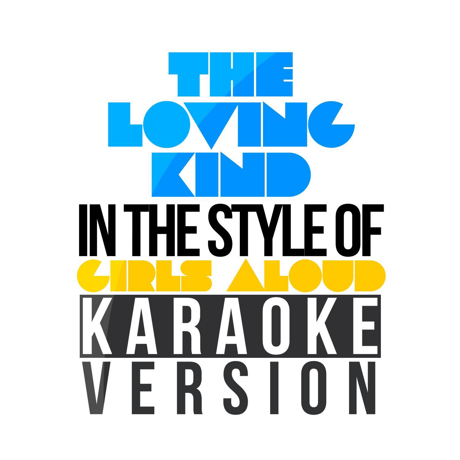 The Loving Kind (In the Style of Girls Aloud) [Karaoke Version] - Single专辑