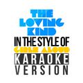 The Loving Kind (In the Style of Girls Aloud) [Karaoke Version] - Single