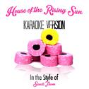 House of the Rising Sun (In the Style of Sandi Thom) [Karaoke Version] - Single专辑