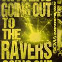 Going Out To The Ravers专辑