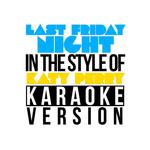 Last Friday Night (In the Style of Katy Perry) [Karaoke Version] - Single专辑