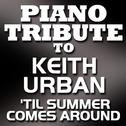 Piano Tribute To Keith Urban - 'Til Summer Comes Around - Single专辑