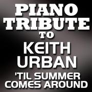 Piano Tribute To Keith Urban - 'Til Summer Comes Around - Single