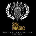 24K Magic (Slice N Dice & Reece Low Bootleg Remix)