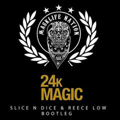 24K Magic (Slice N Dice & Reece Low Bootleg Remix)