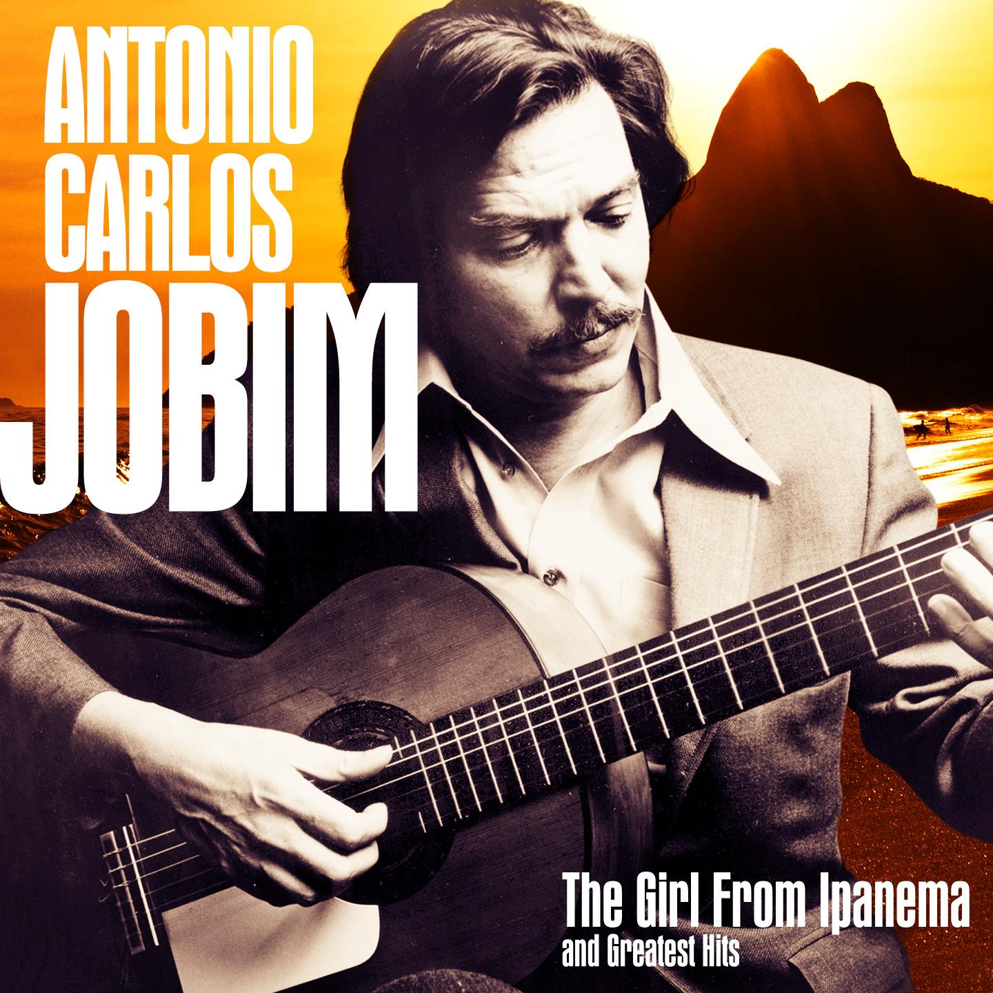 Antonio Carlos Jobim: The Girl from Ipanema and Greatest Hits (Remastered)