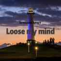 Loose my mind