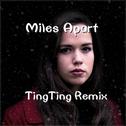 Miles Apart (TingTing Remix)专辑