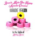 Born to Make You Happy (Acoustic Version) [In the Style of Britney Spears] [Karaoke Version] - Singl