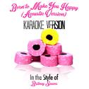 Born to Make You Happy (Acoustic Version) [In the Style of Britney Spears] [Karaoke Version] - Singl专辑