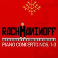 Rachmaninoff: Piano Concerto Nos. 1-3