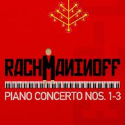 Rachmaninoff: Piano Concerto Nos. 1-3