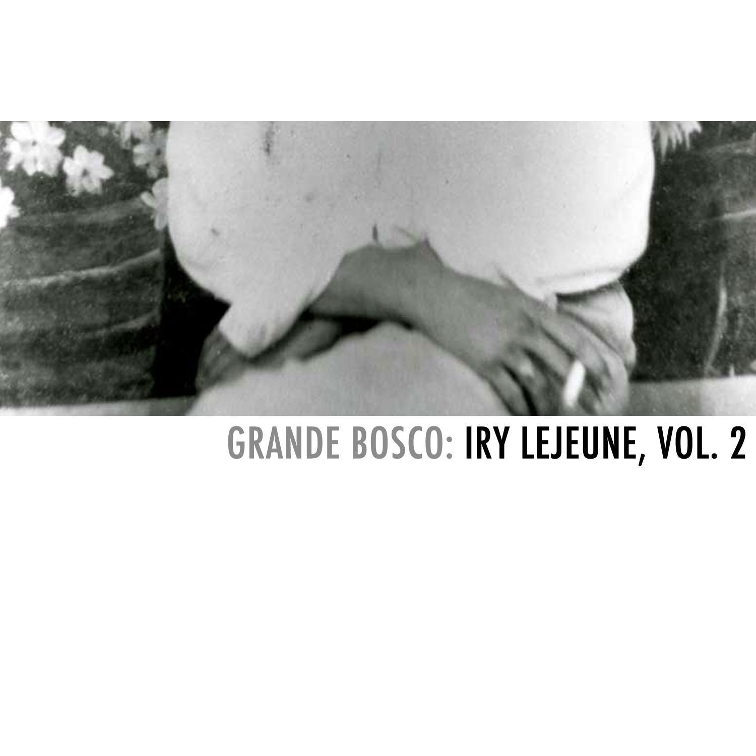 Grande Bosco: Iry Lejeune, Vol. 2