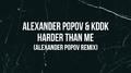 Harder Than Me (Alexander Popov Remix)专辑