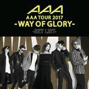 AAA DOME TOUR 2017 -WAY OF GLORY- SET LIST专辑