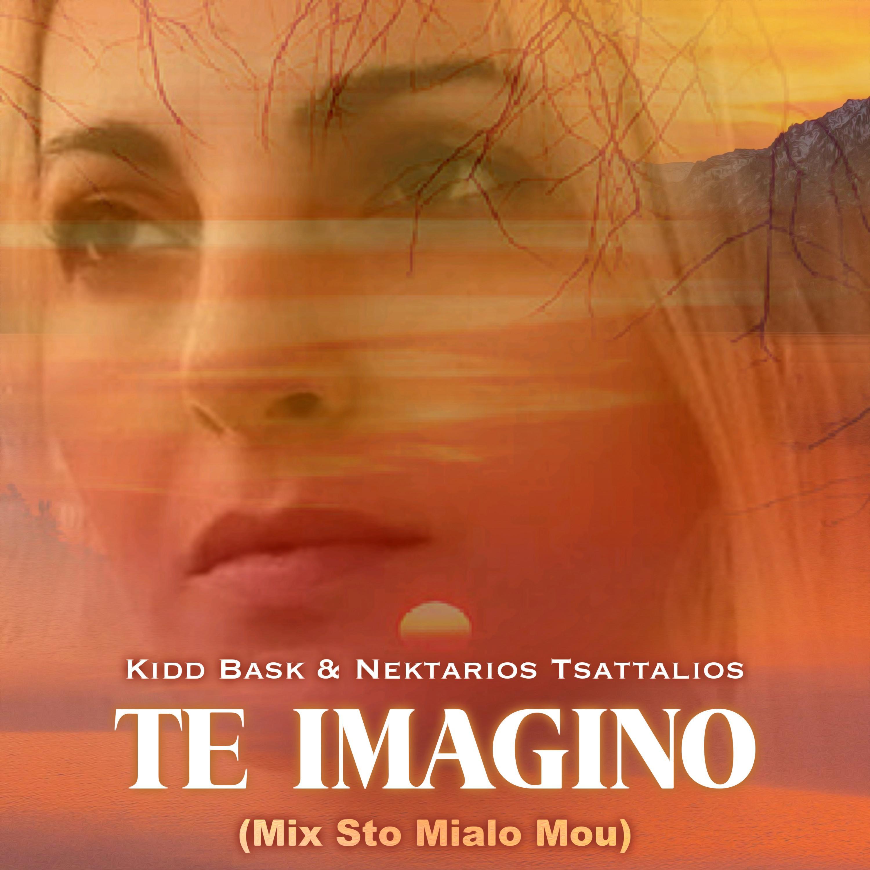 Te Imagino (feat. Nektarios Tsattalios & Kidd Bask) (mix Sto Mialo Mou)