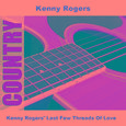 Kenny Rogers' Last Few Threads Of Love