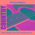 Kenny Rogers' Last Few Threads Of Love