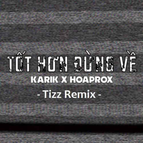 Tot Hon Dung Ve (Tizz Remix)专辑