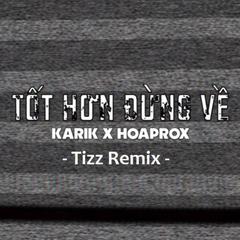 Tot Hon Dung Ve (Tizz Remix)