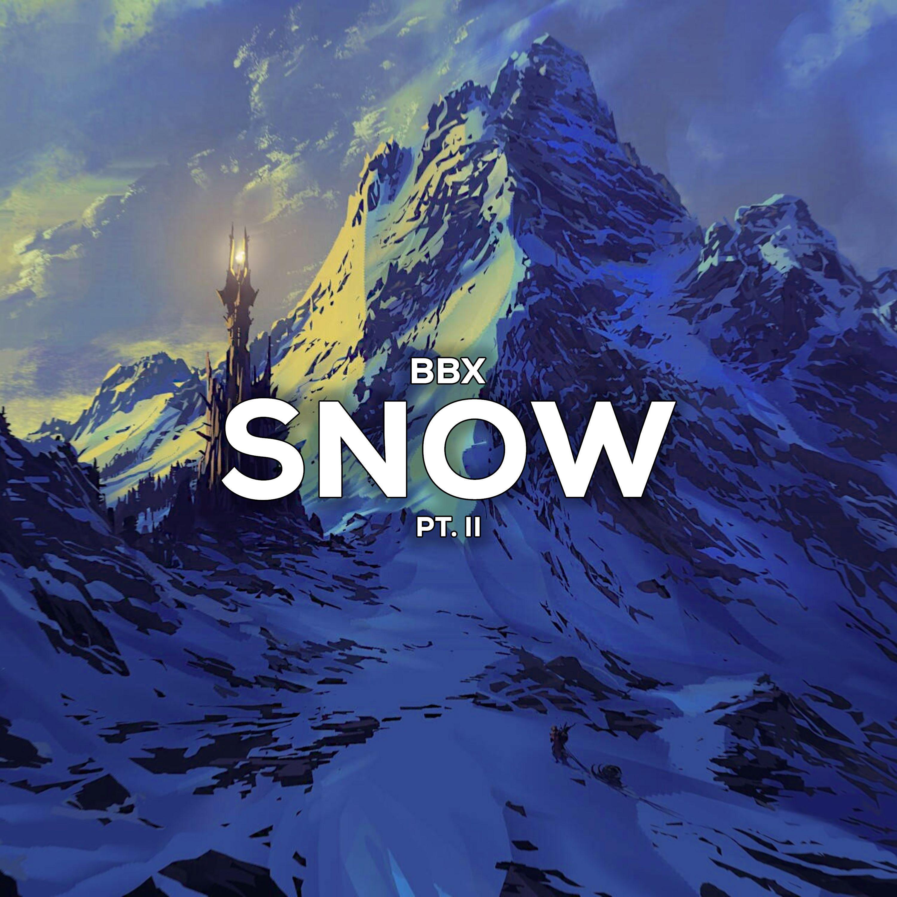 BBX - Snow, Pt. 2
