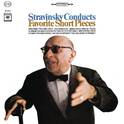 Stravinsky Conducts Favorite Short Pieces专辑