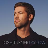 原版伴奏 Lay Low - Josh Turner (karaoke)