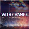 mc jz - With Change (Remix) Demo Prod by jz（mc jz / 六六 remix）