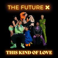 The Future X - This Kind Of Love