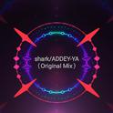 Shark/ADDEY-YA(Original Mix)专辑