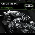 Rock, F1gumu - Get On The Bass (Original Mix)专辑