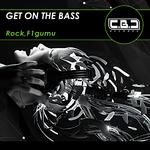 Rock, F1gumu - Get On The Bass (Original Mix)专辑