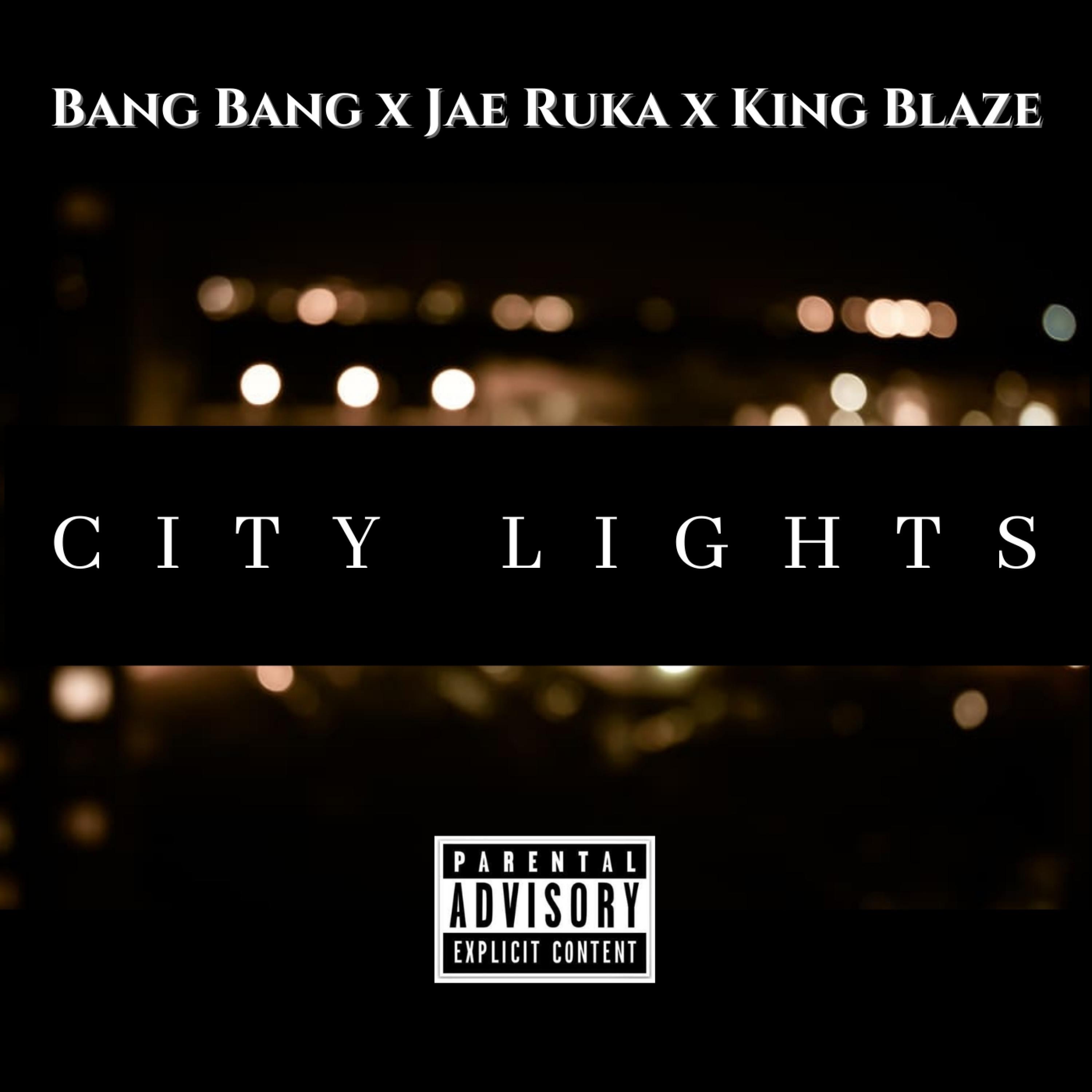 Bang Bang - City Lights (feat. Jae Ruka & King Blaze)